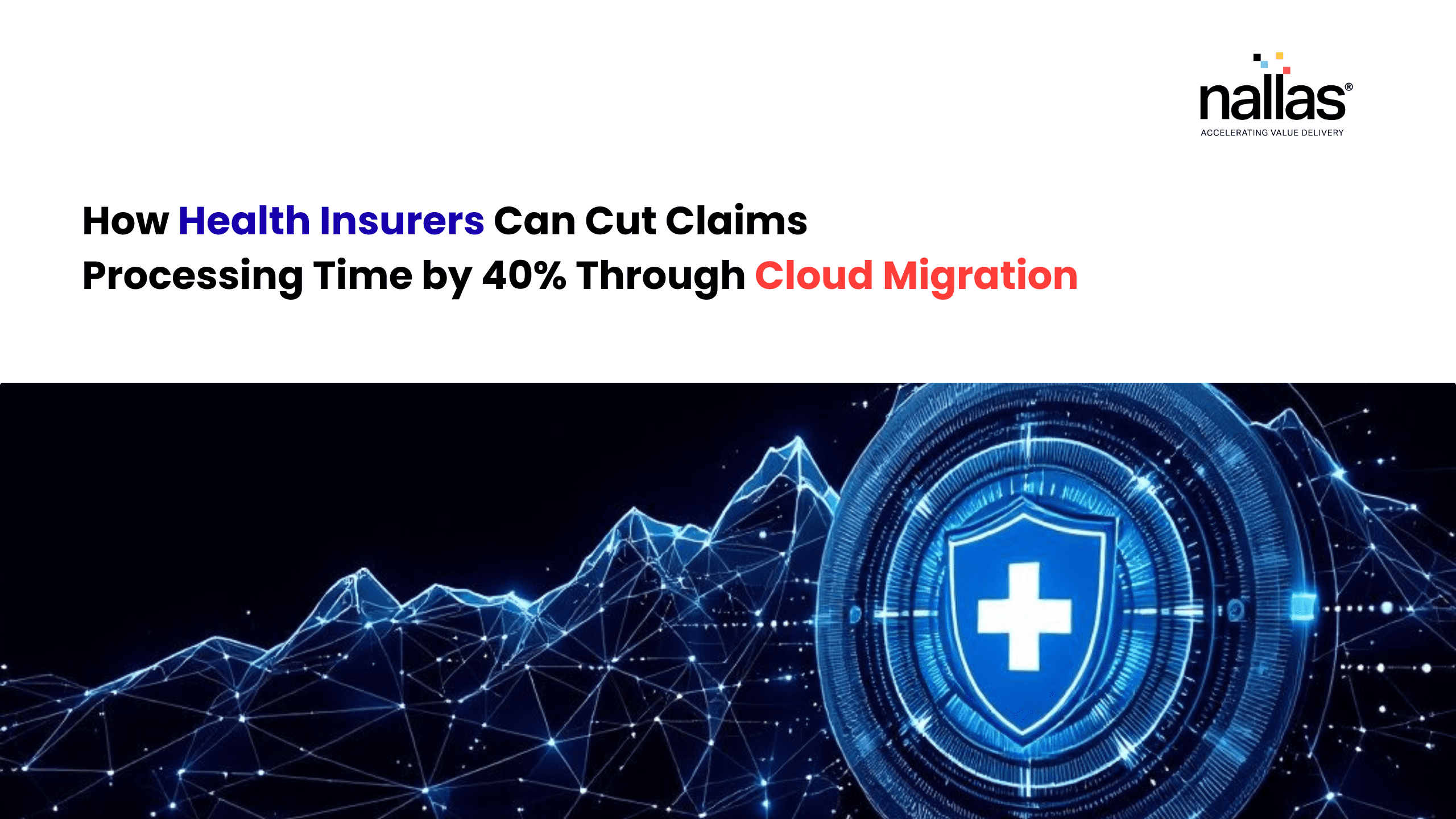 How Health Insurers Can Cut Claims Processing Time by 40% Through Cloud Migration